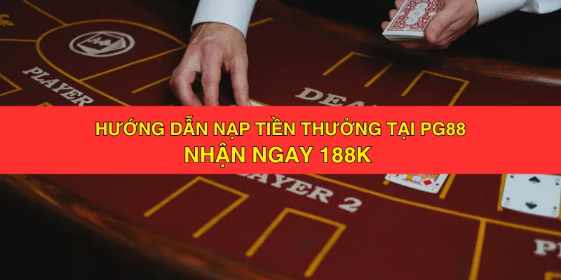 Nạp tiền thưởng PG88