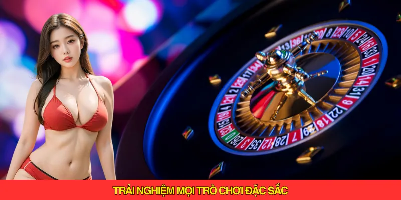 Trải nghiệm mọi trò chơi đặc sắc tại đây ngay